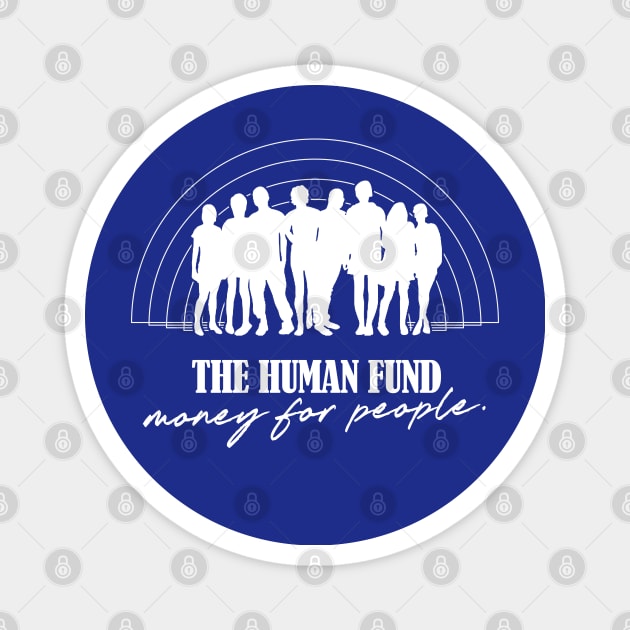 The Human Fund / Money For People Magnet by DankFutura